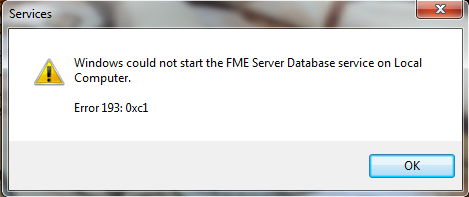Windows无法在本地计算机上启动FME服务器数据库服务。错误193:0 xc1之前